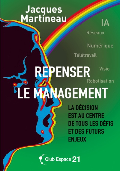 Repenser le management - La décision est au centre de tous les défis et des futurs enjeux