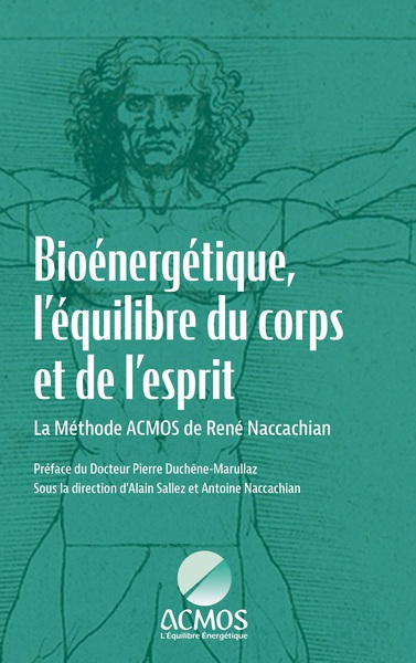 Bioénergétique, l'équilibre du corps et de l'esprit - La Méthode ACMOS de René Naccachian