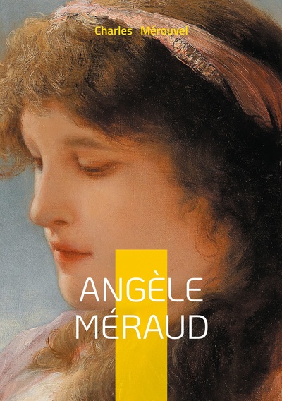 Angèle Méraud - Portrait d'une héroïne sacrifiée entre passion, condition féminine et devoir au XIXe siècle
