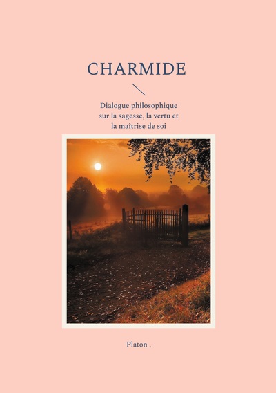 Charmide - Dialogue philosophique sur la sagesse, la vertu et la maîtrise de soi