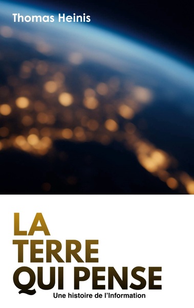 La Terre qui pense - Une Histoire de l'Information