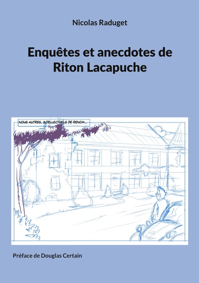 Enquêtes et anecdotes de Riton Lacapuche