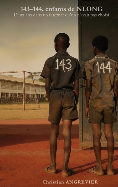 143-144, enfants de NLONG - Deux ans dans un internat qu'on n'avait pas choisi