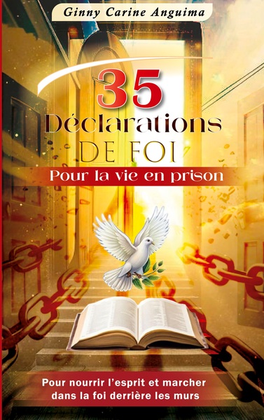 35 Déclarations de Foi pour la Vie en Prison - Pour nourrir l esprit et marcher dans la foi derrière les murs
