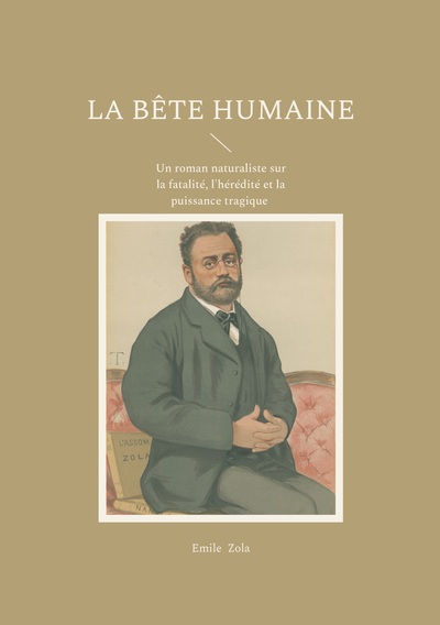 La bête humaine - Un roman naturaliste sur la fatalité, l'hérédité et la puissance tragique