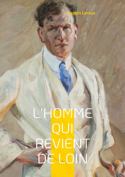 L'Homme qui revient de loin - Les secrets d'un héritage entre ombre et lumière