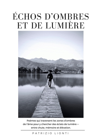 Échos d'Ombres et de Lumière - Poèmes qui traversent les zones d'ombre de l'âme pour y chercher des éclats de lumière - entre chute, mémoire et élévation.
