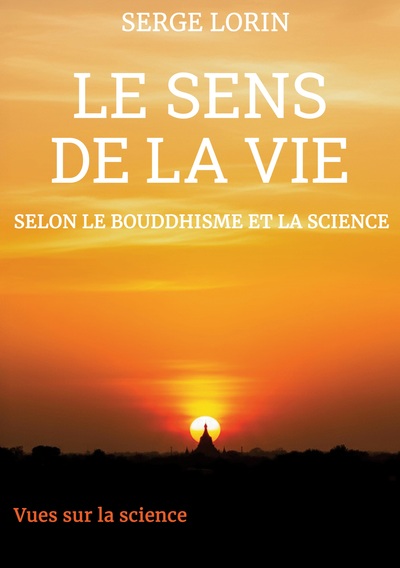 Le sens de la vie selon le bouddhisme et la science