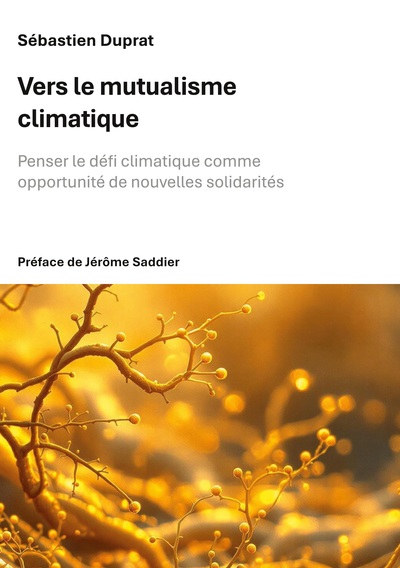 Vers le mutualisme climatique - Penser le défi climatique comme opportunité de nouvelles solidarités