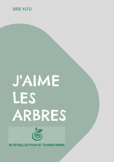 J'aime les arbres - 21 articles du blog www.sereveillerpoursetransformer.com