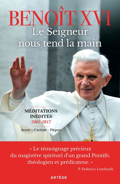 Le Seigneur nous tend la main - Méditations inédites 2005-2017 (Noël - Carême - Pâques)