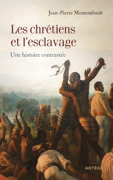 Les chrétiens et l'esclavage - Une histoire contrastée