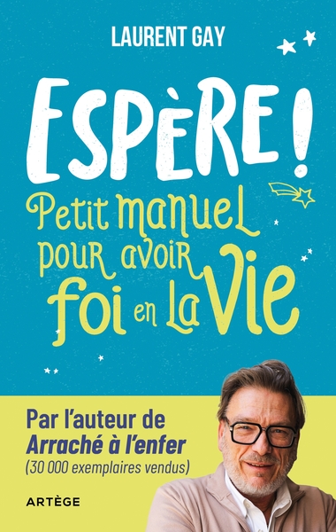 Espère ! - Petit manuel pour avoir foi en la vie