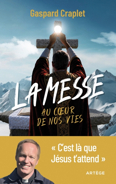 La messe au coeur de nos vies - C'est là que Jésus t'attend