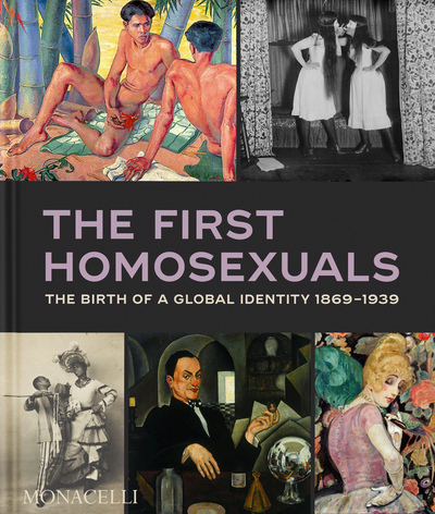 The first homosexuals - The Birth of a Global Identity 1869-1939