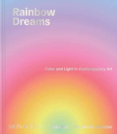 Rainbow dreams - Color and light in contemporary art