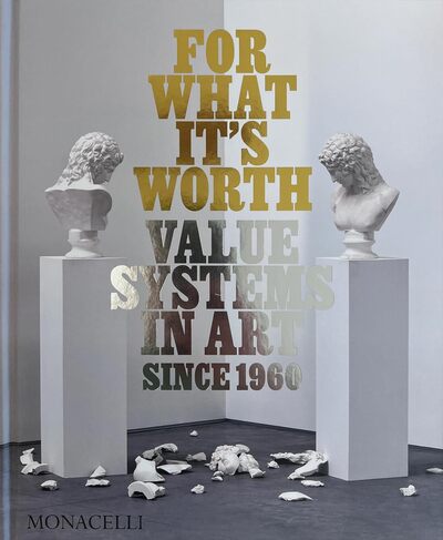 For what it’s worth - Value Systems in Art since 1960