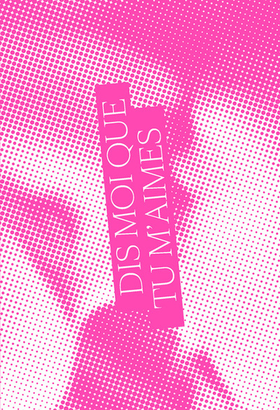 Dis-moi que tu m'aimes