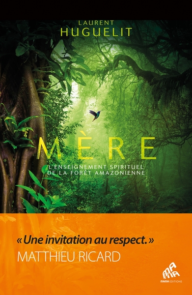 Mère - Edition collector - L'enseignement spirituel de la forêt amazonienne