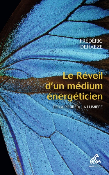 Le Réveil d'un médium énergéticien - De la pierre à la lumière
