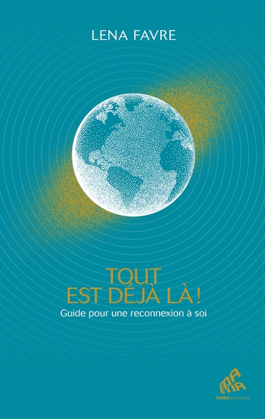 Tout est déjà là ! - Guide pour une reconnexion à soi