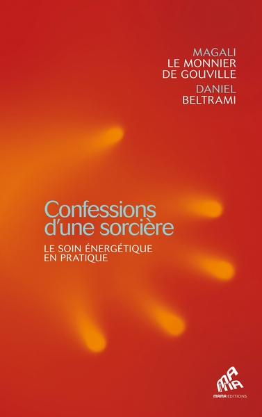 Confessions d'une sorcière - Le soin énergétique en pratique