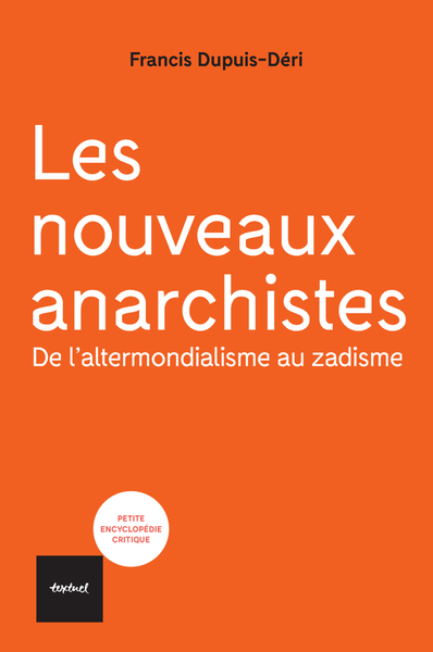 Les nouveaux anarchistes - De l'altermondialisme au zadisme
