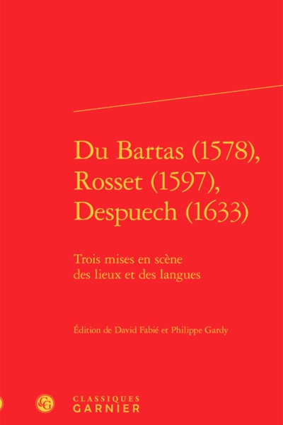 Du Bartas (1578), Rosset (1597), Despuech (1633) - Trois mises en scène des lieux et des langues