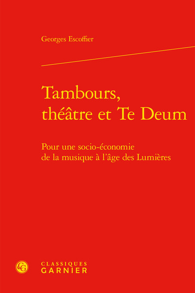 Tambours, théâtre et Te Deum - Pour une socio-économie de la musique à l'âge des Lumières