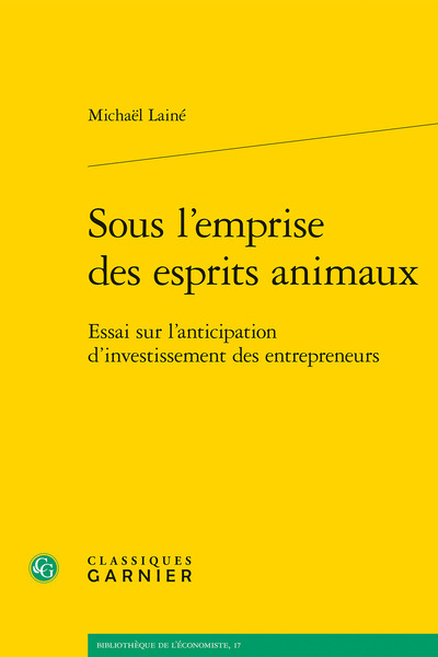 Sous l'emprise des esprits animaux - Essai sur l'anticipation d'investissement des entrepreneurs