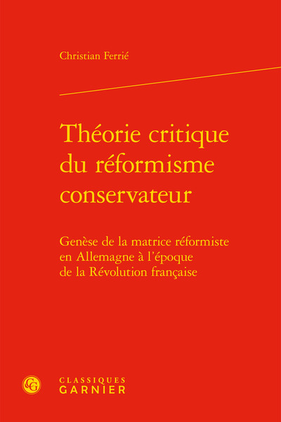 Théorie critique du réformisme conservateur - Genèse de la matrice réformiste en Allemagne à l'époque de la Révolution française
