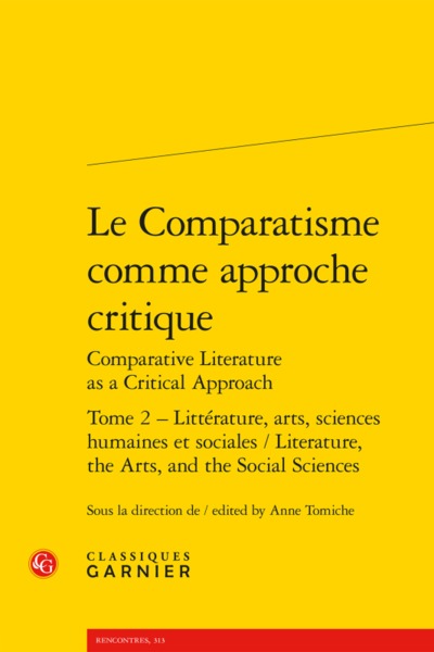 Le Comparatisme comme approche critique - Littérature, arts, sciences humaines et sociales / Literature, the Arts, and the Social Sciences