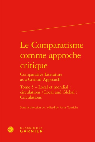 Le Comparatisme comme approche critique - Local et mondial : circulations / Local and Global: Circulations
