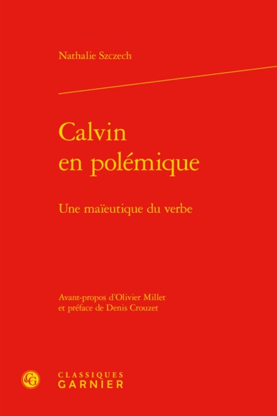 Calvin en polémique - Une maïeutique du verbe