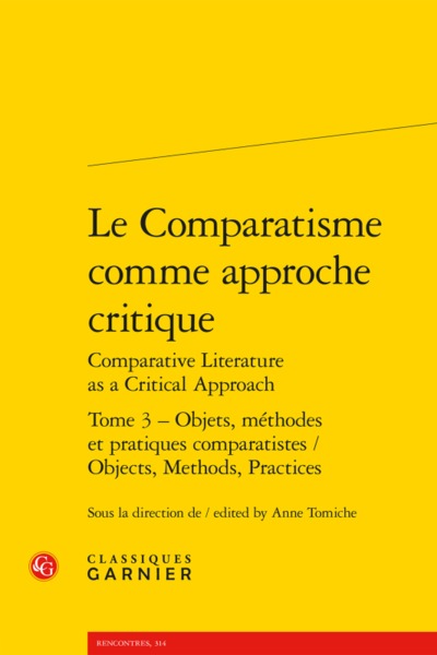 Le Comparatisme comme approche critique - Objets, méthodes et pratiques comparatistes / Objects, Methods, Practices