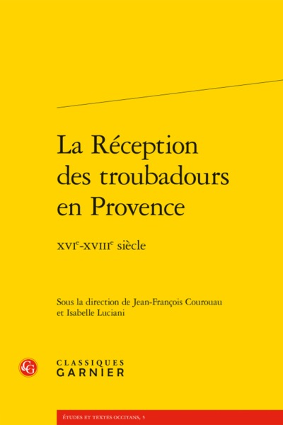 La Réception des troubadours en Provence - XVIe-XVIIIe siècle