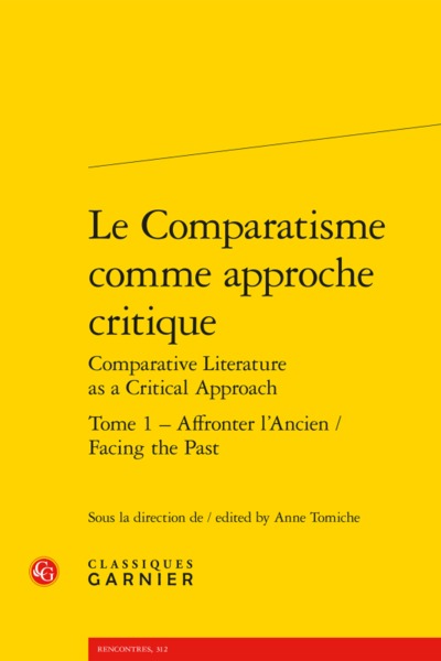 Le Comparatisme comme approche critique - Affronter l'Ancien / Facing the Past