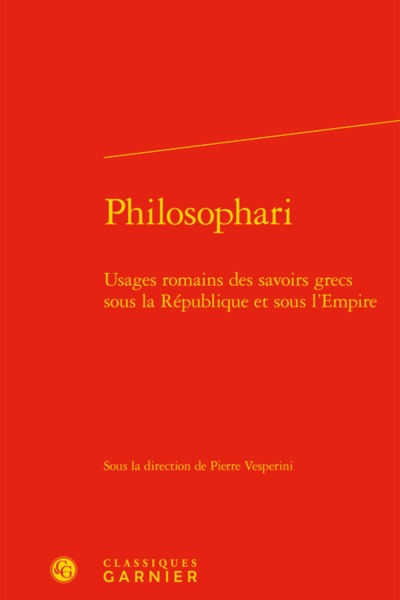 Philosophari - Usages romains des savoirs grecs sous la République et sous l'Empire