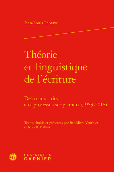 Théorie et linguistique de l'écriture - Des manuscrits aux processus scripturaux (1983-2018)
