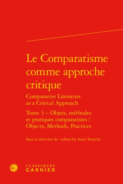Le Comparatisme comme approche critique - Objets, méthodes et pratiques comparatistes / Objects, Methods, Practices