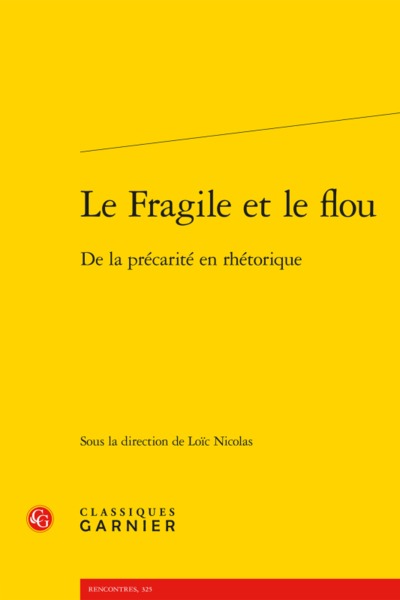 Le Fragile et le flou - De la précarité en rhétorique
