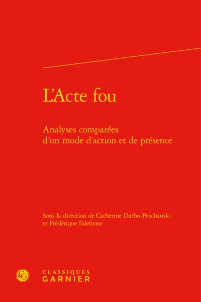 L'Acte fou - Analyses comparées d'un mode d'action et de présence
