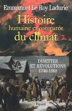 Histoire humaine et comparée du climat  Tome 2 - Disettes et révolutions 1740-1860