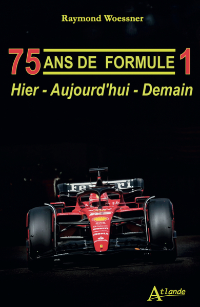 75 ans de Formule 1 - Hier - Aujourd'hui - Demain