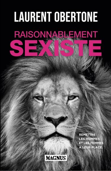 Raisonnablement sexiste - Remettre les hommes et les femmes à leur place