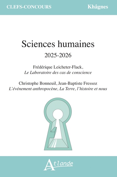 Sciences humaines 2025-2026 - Leichete-Flack, Le laboratoire des cas de conscience ; Christophe Bonneuil, Jean-Baptiste Fressoz, L'événement anthropocène. La Terre, l'histoire et nous