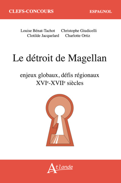Le détroit de Magellan - enjeux globaux, défis régionaux (XVIe-XVIIe siècle)