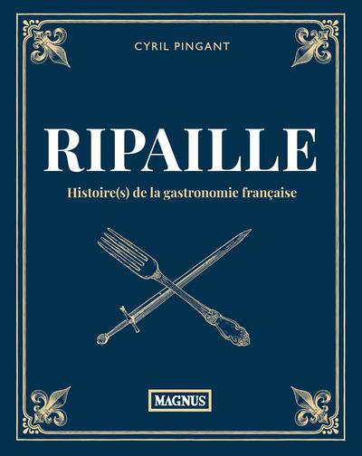 Ripaille - Histoire(s) de la gastronomie française