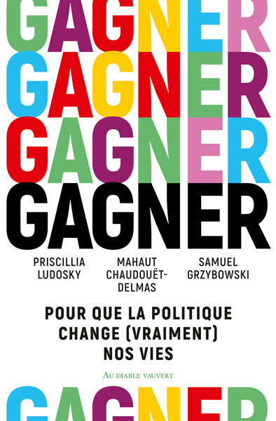 Gagner - Pour que la politique change (vraiment) nos vies