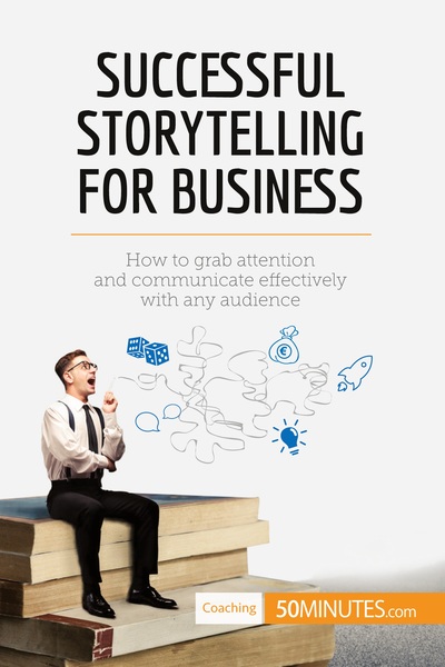 Coaching - Successful Storytelling for Business - How to grab attention and communicate effectively with any audience